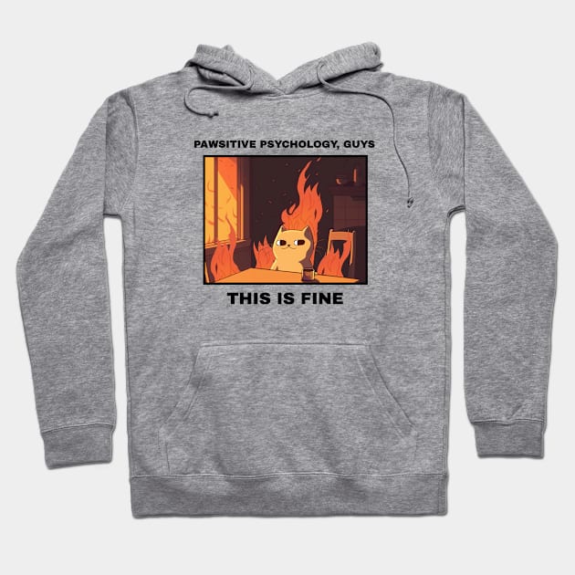 pawsitive psychology, guys this is fine cat psychology meme Hoodie by Los Babyos